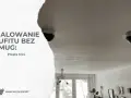 Malowanie sufitu bez smug: proste triki. Dowiedz się, jak pomalować poddasze, by efekt był idealny.