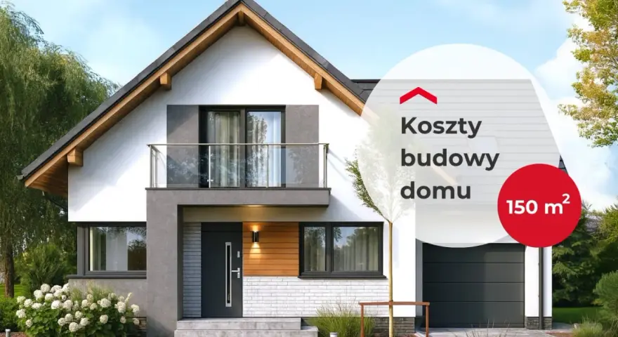 Nowoczesny dom 150m2 z balkonem i garażem. Na zdjęciu widnieje napis "Koszty budowy domu 150 m²".